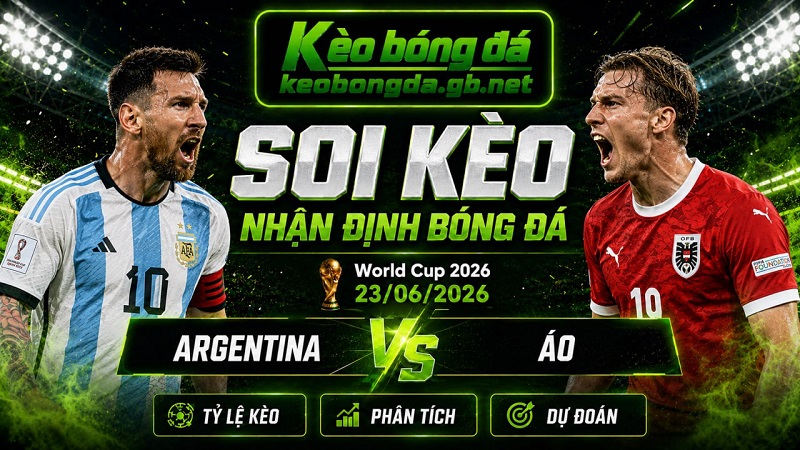 Đội hình dự kiến trước trận Argentina và Áo Đội hình dự kiến trước trận Argentina và Áo
