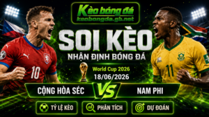 Đội hình dự kiến trước trận Cộng hòa Séc và Nam Phi